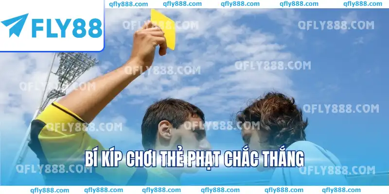 Bí kíp chơi tỷ lệ thẻ phạt chắc thắng Bí kíp chơi tỷ lệ thẻ phạt chắc thắng